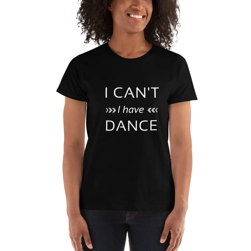 I can't I have Dance black T-shirt