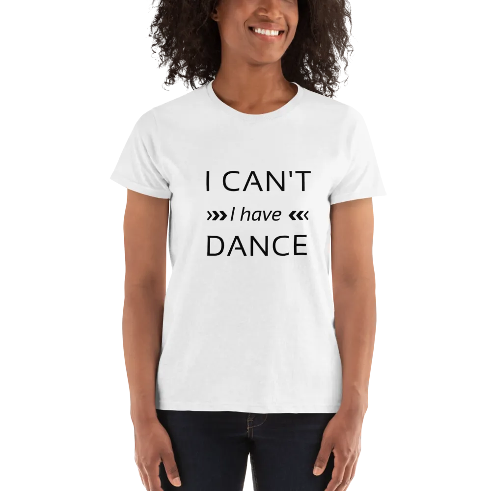I can't I have Dance white T-shirt